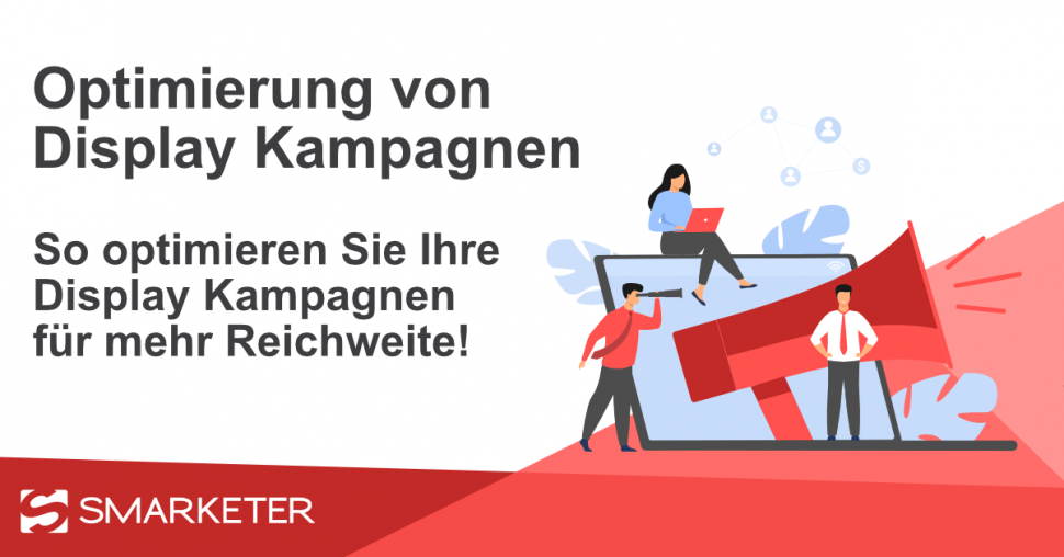 So optimieren Sie Ihre Display-Kampagnen!