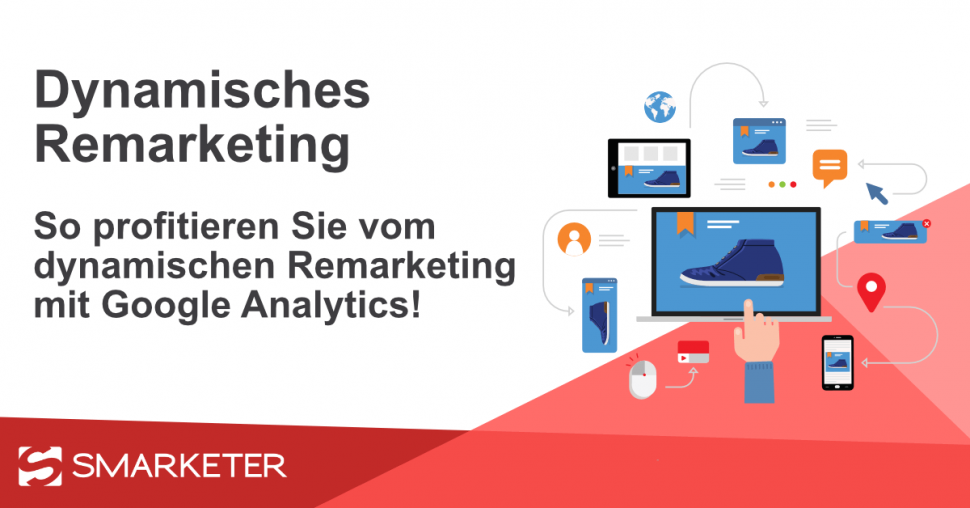 Dynamisches Remarketing – Ein Erfolgsgarant im Online Marketing?