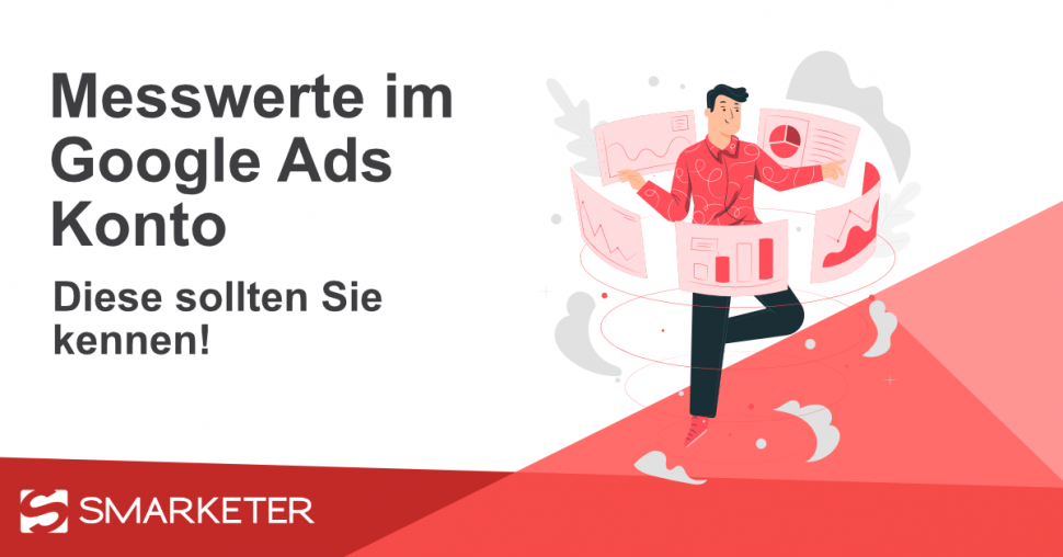 Die wichtigsten Messwerte im Google Ads-Konto