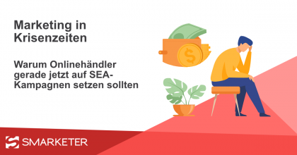 Warum Onlinehändler gerade in der Krise auf SEA-Kampagnen setzen sollten