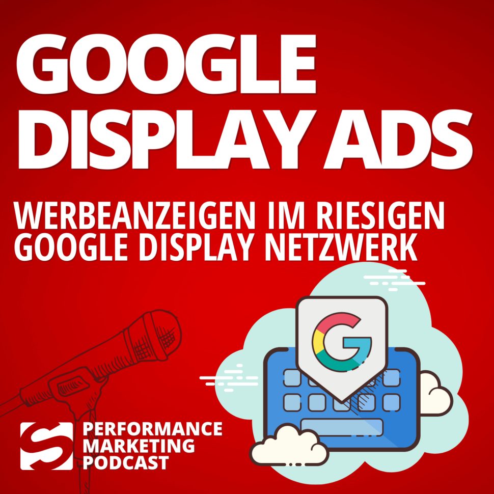 Google Display Ads - alles was du wissen musst - Smarketer Podcast