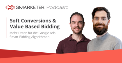 Soft Conversions und Value Bidding bei Google Ads (Podcast)