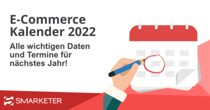 E-Commerce Kalender 2022: Alle wichtigen Daten!