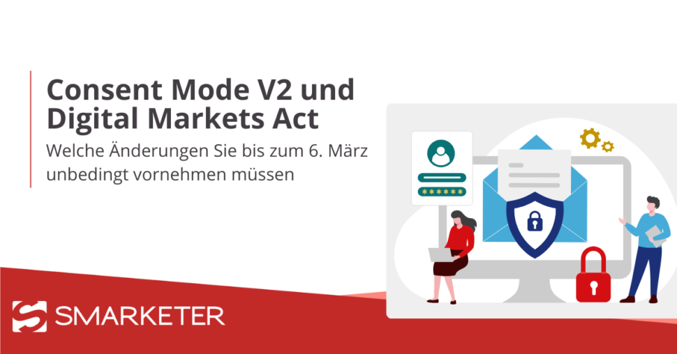 Digital Markets Act, Consent Mode V2 und der Einfluss auf Google Ads