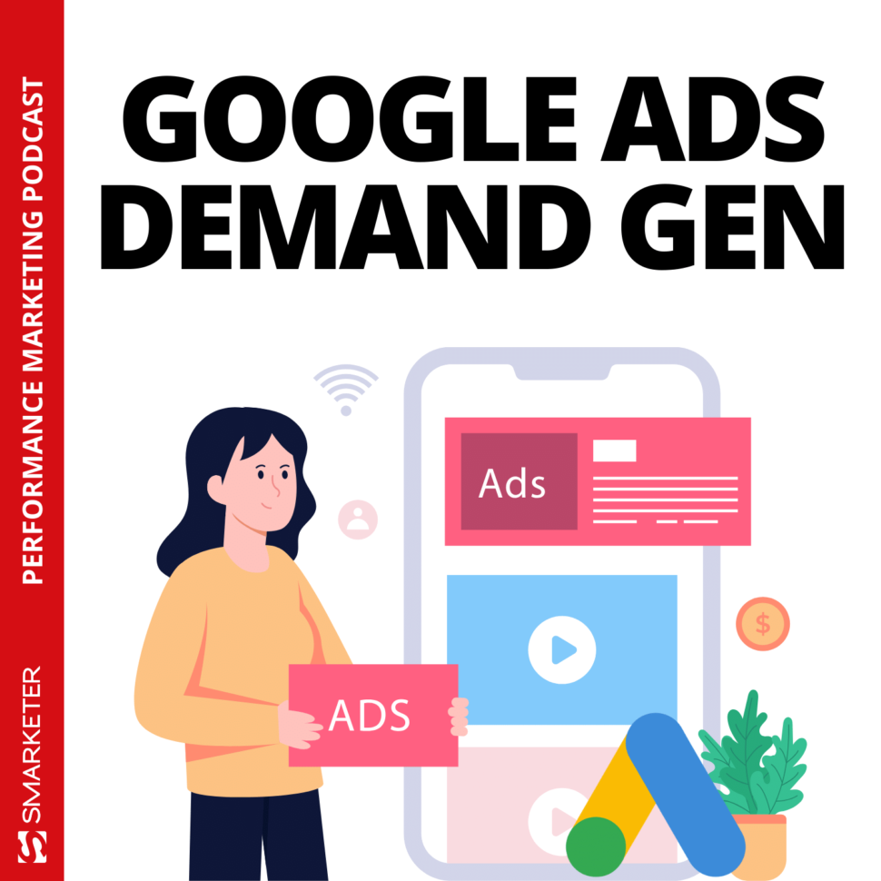 Ein Podcast über Google Ads Demand Gen von Smarketer