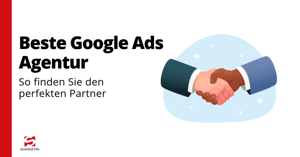 Sie suchen die beste Google Ads Agentur? So finden Sie den perfekten Partner!