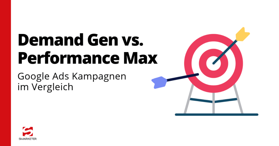 Google Ads Demand Gen vs Performance Max: 2 Kampagnentypen im Direktvergleich