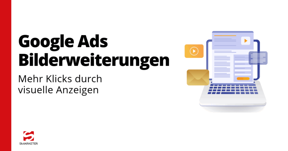 Google Ads Bilderweiterung – So steigern Sie die Performance Ihrer Anzeigen