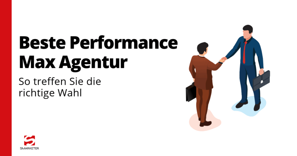 Wie wählt man die beste Performance Max Agentur aus?