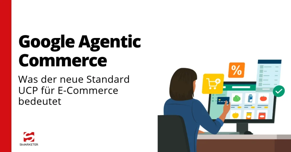 Google Agentic Commerce: UCP als neuer Standard für autonomes Shopping