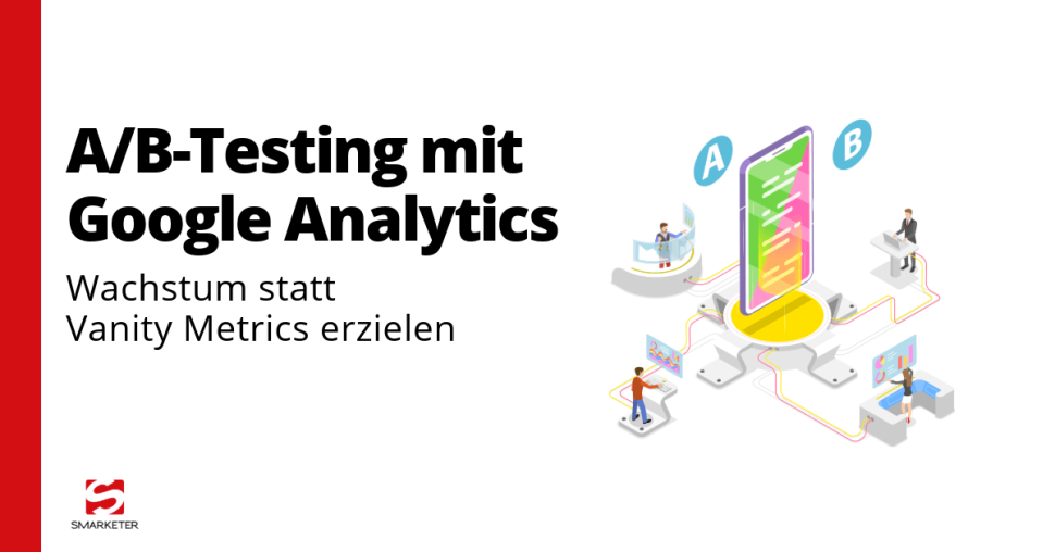 Google Analytics AB Testing: Anleitung für messbares Wachstum