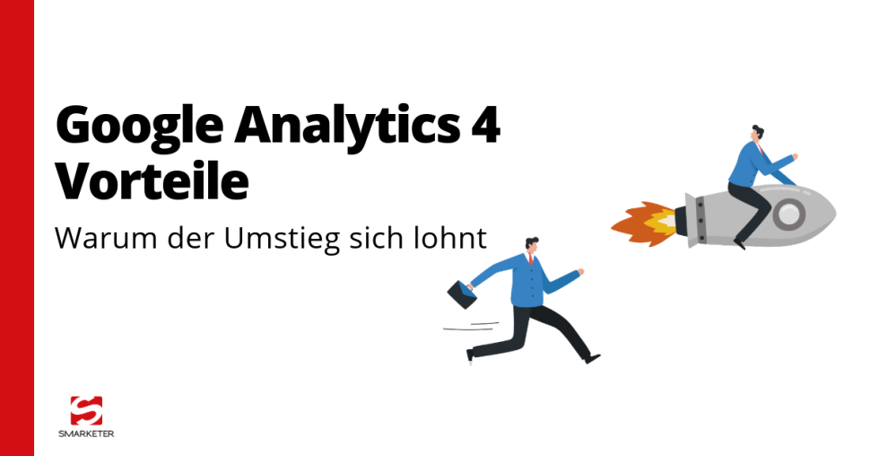 Google Analytics 4 Vorteile: Warum sich der Umstieg lohnt & welche Alternativen existieren