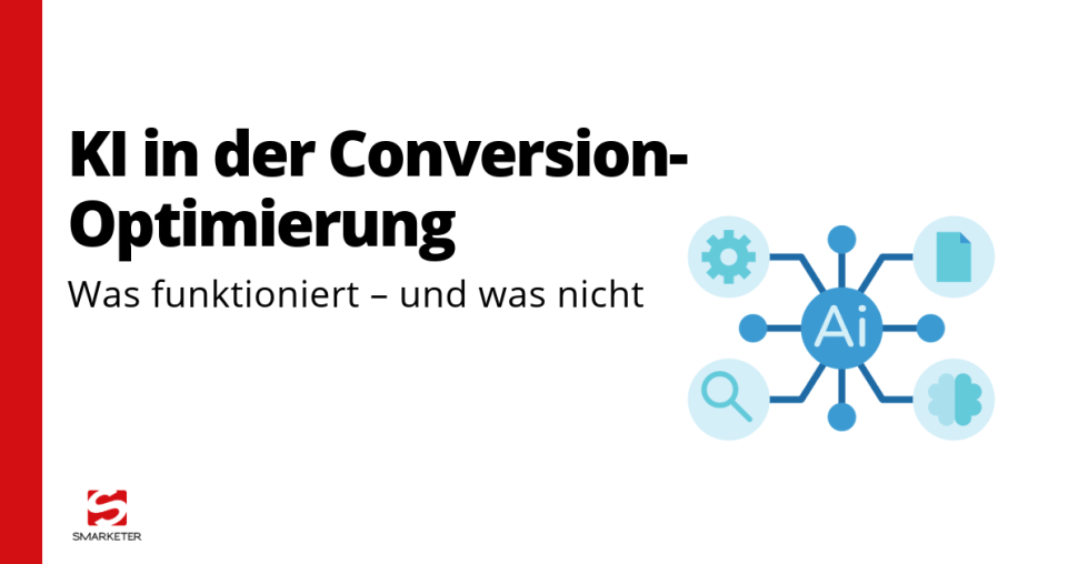 KI in der Conversion Rate Optimierung: Was heute schon funktioniert – und was nicht